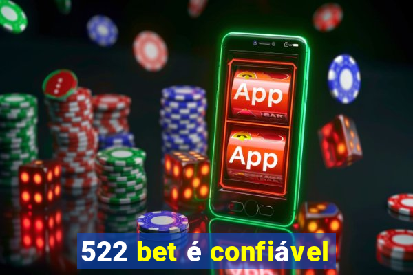 522 bet é confiável